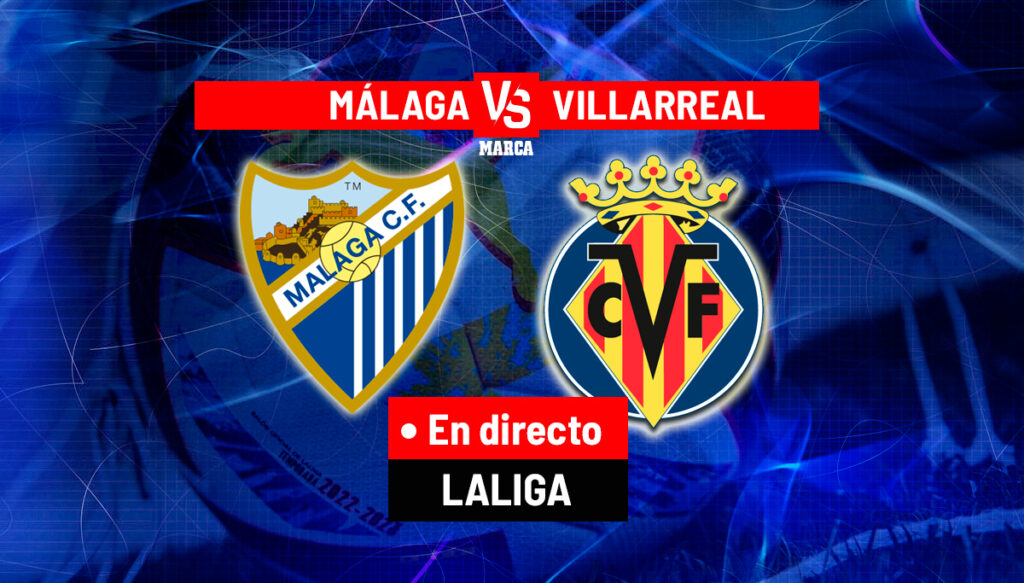 Málaga – Villarreal en directo